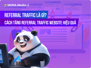 Referral Traffic là gì? 9 Cách tăng Referral Traffic website hiệu quả