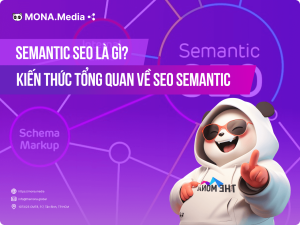 Semantic SEO là gì? Tổng hợp kiến thức cần biết về Semantic SEO