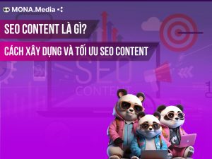 SEO Content là gì? Cách xây dựng và tối ưu SEO content chuyên nghiệp