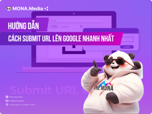 Hướng dẫn chi tiết cách submit URL lên Google nhanh nhất