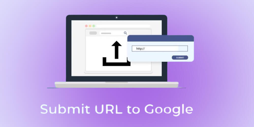 Submit URL Google là gì?