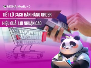 Kinh nghiệm bán hàng order hiệu quả, lợi nhuận cao