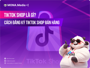 TikTok Shop là gì? Hướng dẫn cách đăng ký TikTok Shop bán hàng
