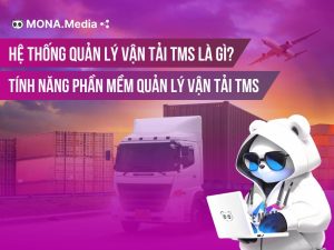 Hệ thống quản lý vận tải TMS là gì? Tính năng phần mềm quản lý vận tải TMS