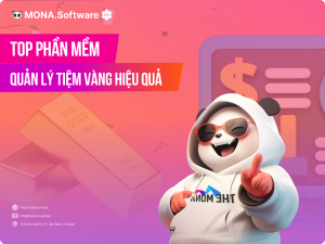 Top 10 Phần Mềm Quản Lý Tiệm Vàng Bạc – Trang Sức Tốt Nhất Hiện Nay