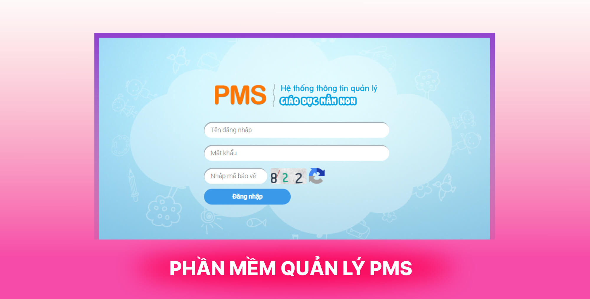 Ứng dụng quản lý trường mầm non PMS