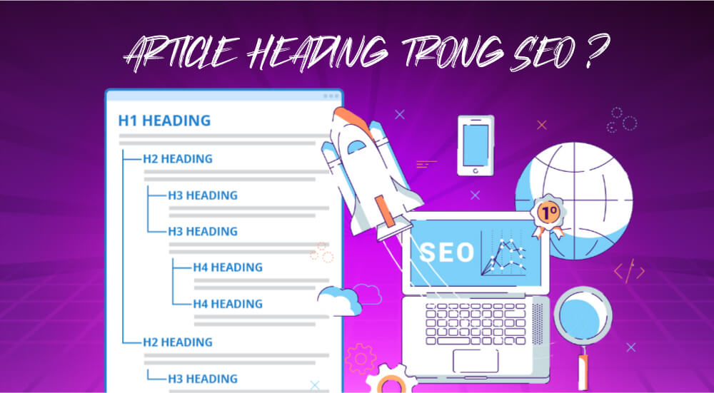 Vai trò thẻ Article Heading trong SEO