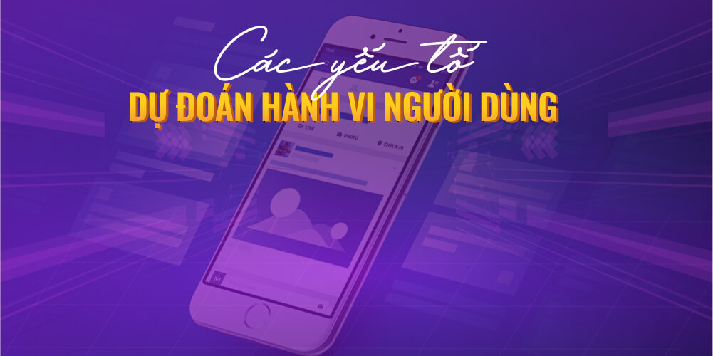 Yếu tố Facebook dự đoán hành vi người dùng