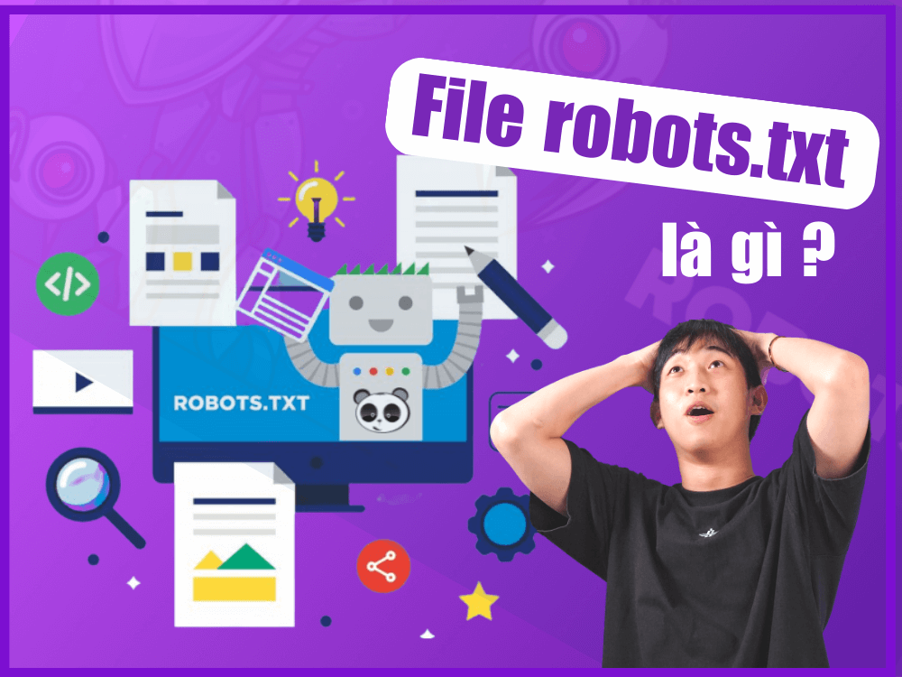 File robots.txt là gì? Hướng dẫn cách tạo file robots.txt