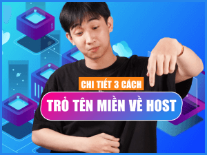 Hướng Dẫn Chi Tiết Cách Trỏ Tên Miền Về Host