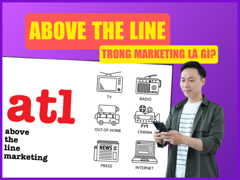 Above The Line là gì? So sánh ATL, BTL và TTL trong Marketing