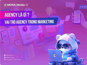 Agency là gì? Vai trò và công việc của Agency đối với ngành Marketing