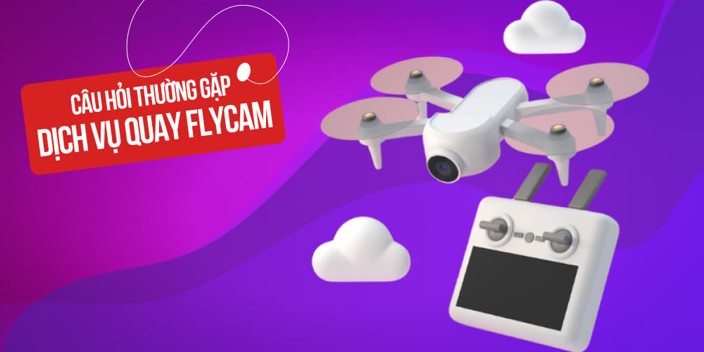 Câu hỏi về dịch vụ quay chụp Flycam