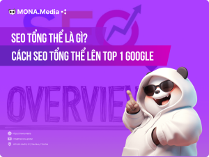 SEO Tổng Thể là gì? Cách SEO Tổng Thể Website Lên Top 1 Google Hiệu Quả