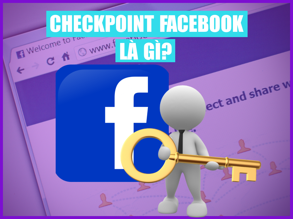 Checkpoint là gì? 5 Cách gỡ Checkpoint Facebook đơn giản, nhanh chóng