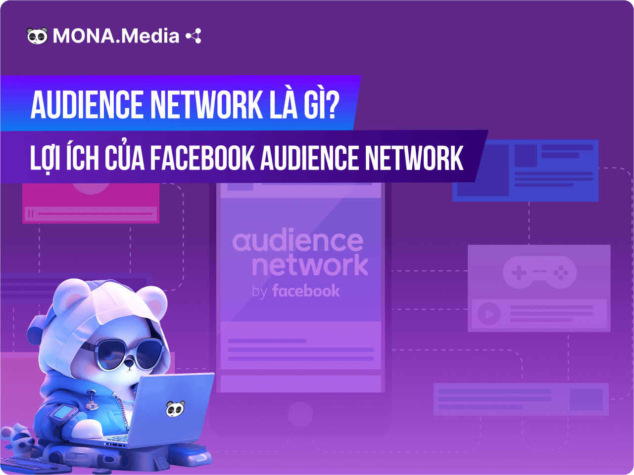 Audience Network là gì? Lợi ích của Facebook Audience Network