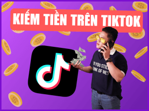 13+ Cách Kiếm Tiền Trên Tiktok Nhanh Chóng Và Hiệu Quả, Mới Nhất 2026