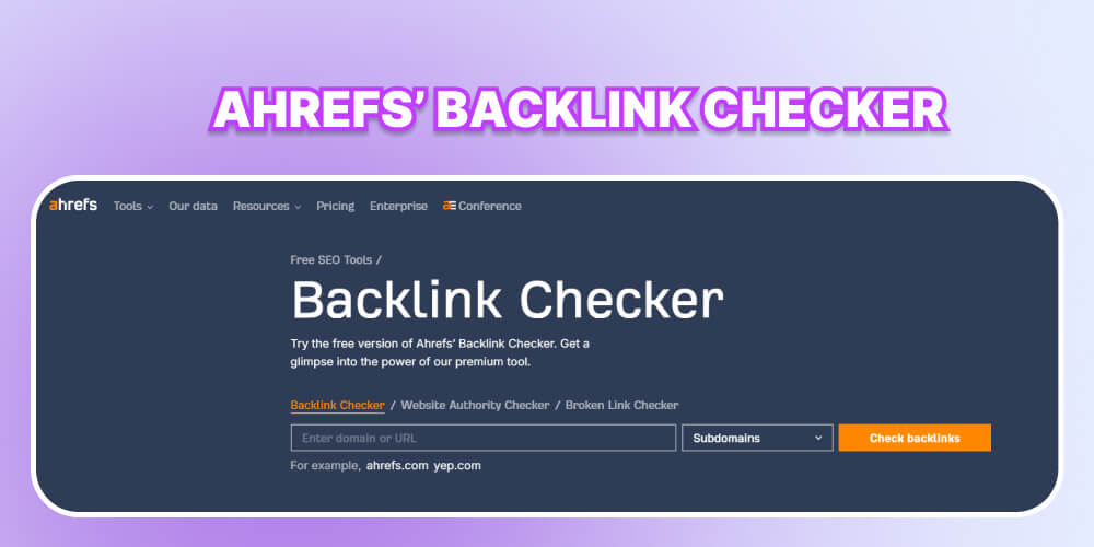 SEO tools app Ahrefs’ Backlink Checker
