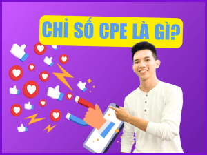 CPE Là Gì? Cách Đo Lường Và Tối Ưu Chỉ Số CPE Marketing