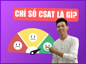 CSAT Là Gì? Cách Dùng Chỉ Số CSAT Đo Lường Mức Độ Hài Lòng Khách Hàng