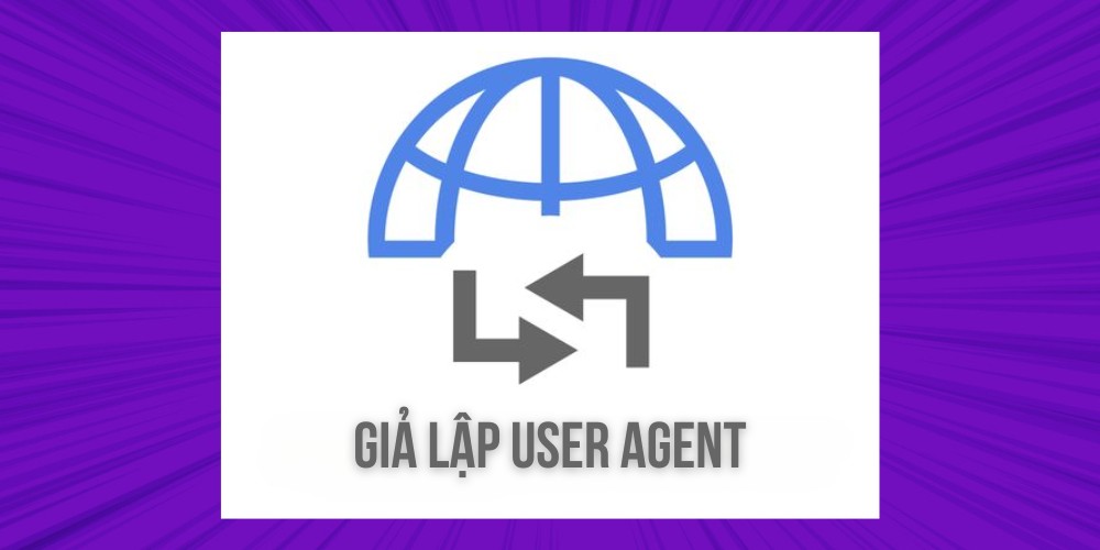 Dùng công cụ giả lập User Agent Dùng công cụ giả lập User Agent