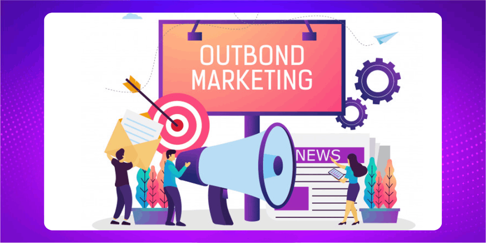Tìm hiểu outbound marketing là gì