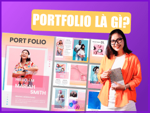 Portfolio Là Gì? Cách Làm Portfolio Để Gây Ấn Tượng Với Nhà Tuyển Dụng