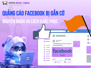 Quảng cáo Facebook bị gắn cờ: Nguyên nhân và Giải pháp