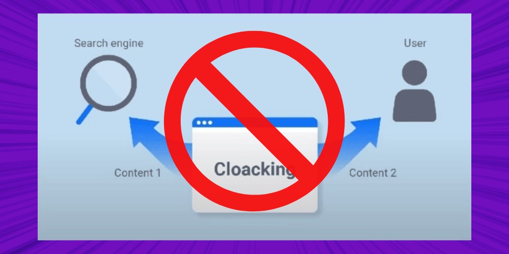 Tại sao website không nên sử dụng kỹ thuật Cloaking