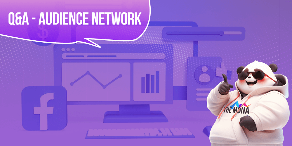 Thắc mắc thường gặp khi chạy quảng cáo Audience Network là gì