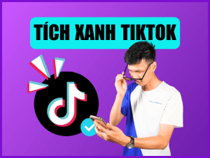 Tích Xanh Tiktok là gì? Cách Để Sở Hữu Tích Xanh Tiktok Chi Tiết A – Z