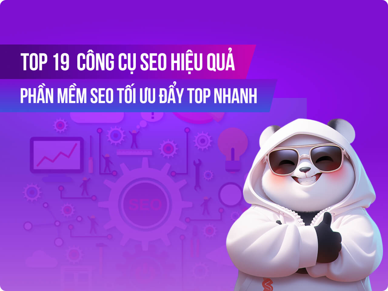 Top 19+ công cụ SEO, phần mềm SEO tối ưu đẩy top nhanh