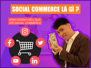 Social Commerce là gì? Cách kinh doanh với Social Commerce hiệu quả