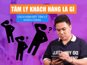Tâm lý khách hàng là gì? Cách để hiểu được tâm lý khách hàng
