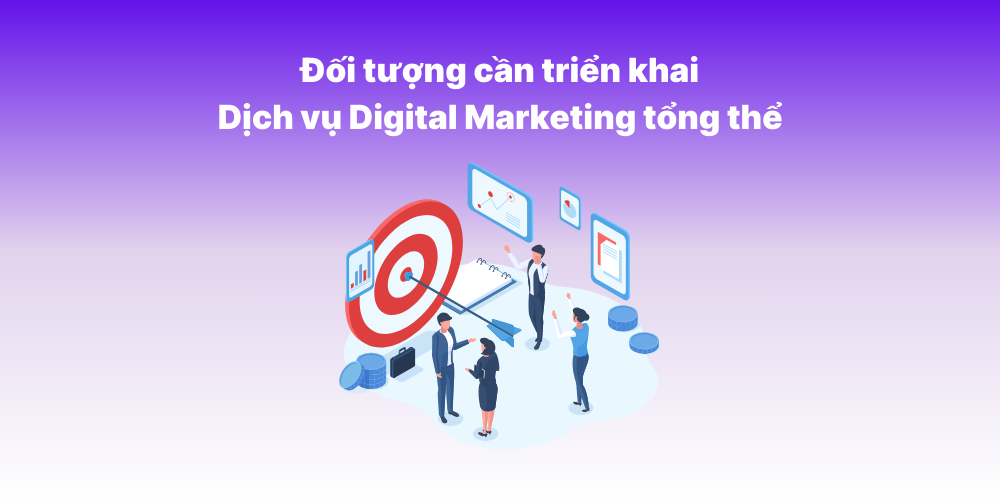 Đối tượng cần dùng dịch vụ Digital Marketing