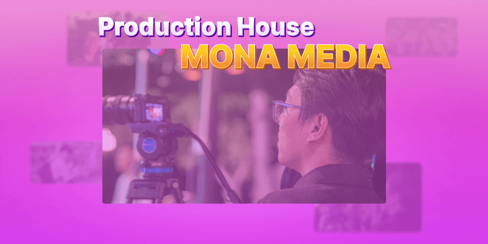 Production House Agency hàng đầu tại MONA Media