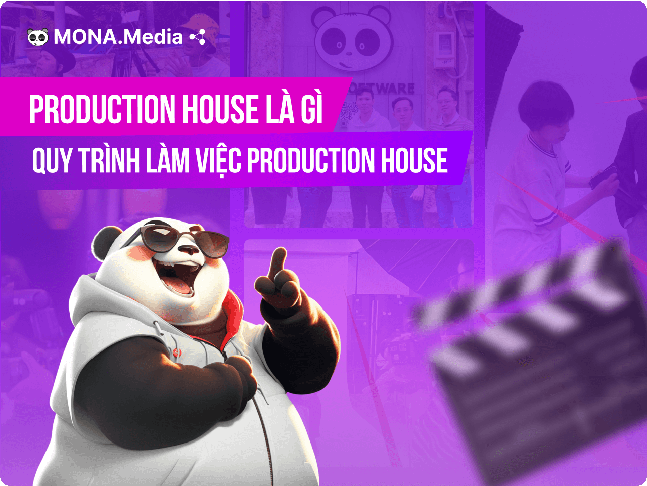 Production house là gì? Quy trình làm việc chuyên nghiệp của Production House