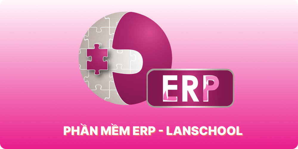 LanSchool - phần mềm ERP cho tổ chức đào tạo