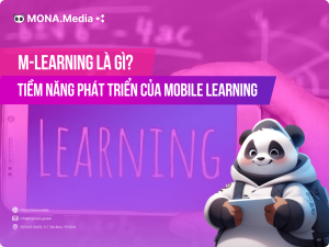 M-learning là gì? Tiềm năng phát triển của Mobile Learning