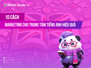 10 Cách Marketing cho Trung tâm tiếng Anh hiệu quả 2026