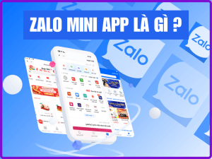 Mini App Trên Zalo là gì? Cách Mini App trên Zalo Hỗ Trợ Kinh Doanh Cực Hiệu Quả