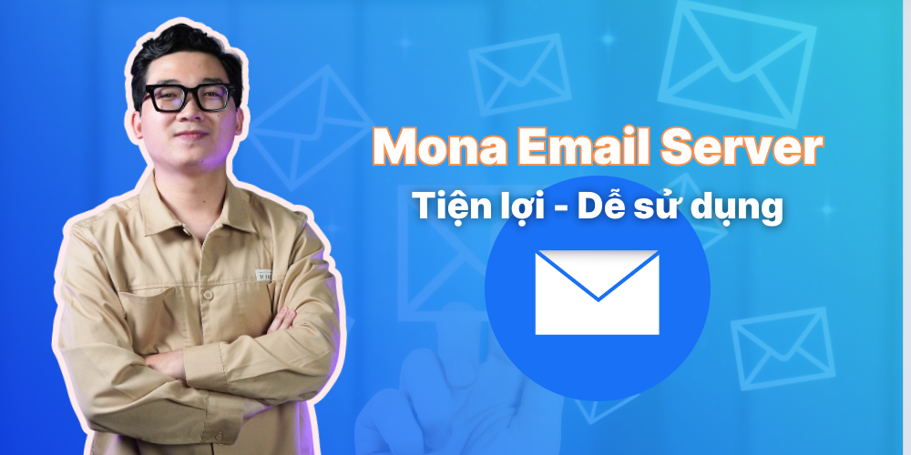 Mona cung cấp dịch vụ Mail server bảo mật an toàn tuyệt đối