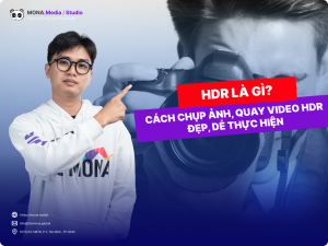 HDR Là Gì? Cách Chụp Ảnh, Quay Video HDR Đẹp, Dễ Thực Hiện