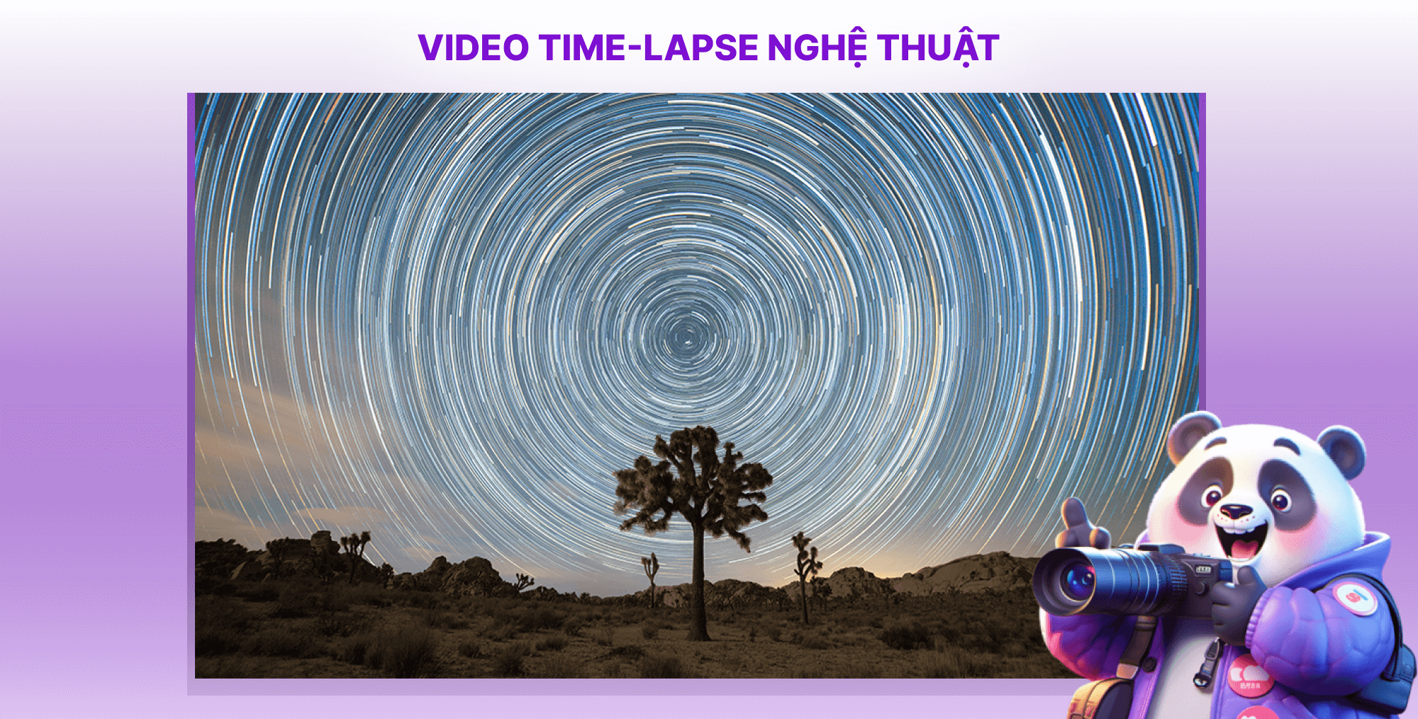 Tạo video nghệ thuật qua time lapse camera