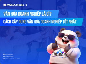 Văn Hoá Doanh Nghiệp Là Gì? Các Bước Xây Dựng Văn Hóa Công Ty Hiệu Quả