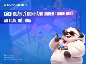 Hướng dẫn quản lý đơn hàng order Trung Quốc về Việt Nam hiệu quả