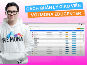 Hướng dẫn quản lý giáo viên trên phần mềm MONA LMS