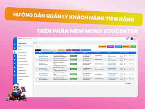 Hướng dẫn quản lý khách hàng tiềm năng của trung tâm giáo dục trên phần mềm MONA LMS
