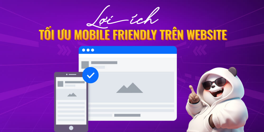 Lợi ích tối ưu Mobile Friendly trang web