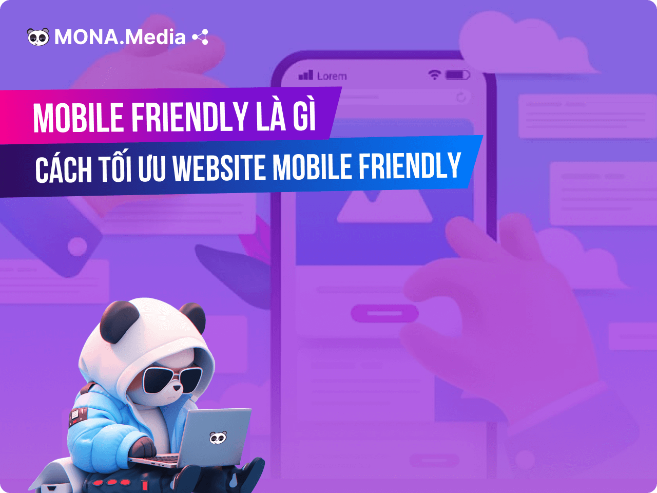 Mobile Friendly là gì? Cách tối ưu trang web thân thiện với thiết bị di động